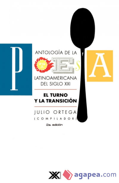 Antologia de La Poesia Latinoamericana del Siglo XX. El Turno y La Transicion