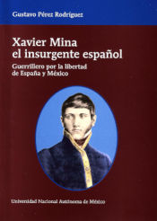 Portada de XAVIER MINA EL INSURGENTE ESPAÑOL