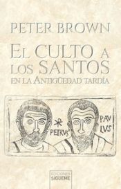 Portada de CULTO A LOS SANTOS EN LA ANTIGÜEDAD TARDIA, EL