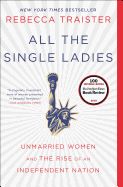 Portada de All the Single Ladies: Unmarried Women and the Rise of an Independent Nation