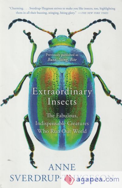 Extraordinary Insects: The Fabulous, Indispensable Creatures Who Run Our World