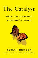 Portada de The Catalyst: How to Change Anyone's Mind