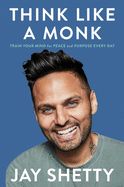 Portada de Think Like a Monk: Train Your Mind for Peace and Purpose Every Day