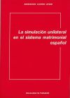 SIMULACI&Oacute;N UNILATERAL EN EL SISTEMA MATRIMONIAL ESPA&Ntilde;OL, LA
