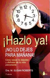 Portada de HAZLO YA !, !NO LO DEJES PARA MAÑANA ¡