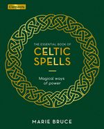 Portada de The Essential Book of Celtic Spells: Magical Ways of Power