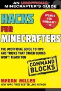 Portada de Hacks for Minecrafters: Command Blocks: The Unofficial Guide to Tips and Tricks That Other Guides Won't Teach You