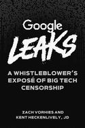 Portada de Google Leaks: A Whistleblower's Exposé of Big Tech Censorship