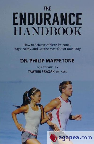 The Endurance Handbook: How to Achieve Athletic Potential, Stay Healthy, and Get the Most Out of Your Body