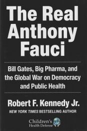 Portada de The Real Anthony Fauci: Bill Gates, Big Pharma, and the Global War on Democracy and Public Health