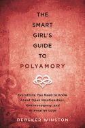 Portada de The Smart Girl's Guide to Polyamory: Everything You Need to Know about Open Relationships, Non-Monogamy, and Alternative Love
