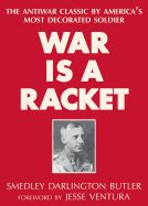 Portada de War Is a Racket: The Antiwar Classic by America's Most Decorated Soldier