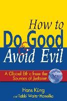 Portada de How to Do Good & Avoid Evil: A Global Ethic from the Sources of Judaism