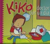 Portada de KIKO DOCTOR POR UN DIA. (COLECCION KIKO 13)