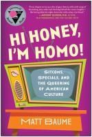 Portada de Hi Honey, I'm Homo!: Sitcoms, Specials, and the Queering of American Culture