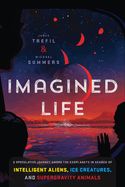 Portada de Imagined Life: A Speculative Scientific Journey Among the Exoplanets in Search of Intelligent Aliens, Ice Creatures, and Supergravity