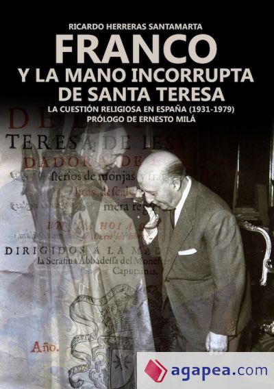 Franco y la mano incorrupta de Santa Teresa