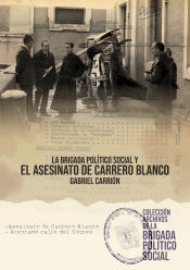 Portada de La Brigada político social y el asesinato de Carrero