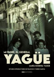 Portada de MI PADRE EL GENERAL YAGÜE