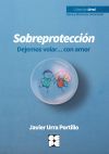 SOBREPROTECCION-DEJEMOS VOLAR...CON AMOR