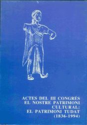 Portada de ACTES DEL III CONGRES EL NOSTRE PATRIMONI CULTURAL: PATRIMONI CULTURAL 1836-1994