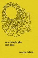 Portada de Something Bright, Then Holes: Poems