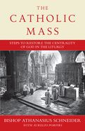 Portada de The Catholic Mass: Steps to Restoring God to the Center of Liturgy
