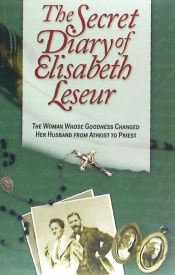 Portada de The Secret Diary of Elisabeth Leseur: The Woman Whose Goodness Changed Her Husband from Atheist to Priest