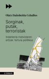 SORGINAK, PUTAK, TERRORISTAK - INDARKERIA MATXISTAREN ERTZAK: TORTURA POLITIKOA