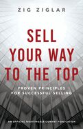 Portada de Sell Your Way to the Top: Proven Principles for Successful Selling