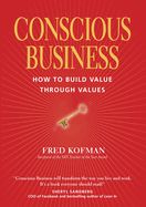 Portada de Conscious Business: How to Build Value Through Values