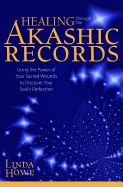 Portada de Healing Through the Akashic Records: Using the Power of Your Sacred Wounds to Discover Your Soul's Perfection