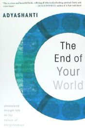 Portada de The End of Your World: Uncensored Straight Talk on the Nature of Enlightenment