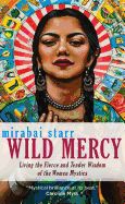 Portada de Wild Mercy: Living the Fierce and Tender Wisdom of the Women Mystics