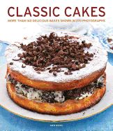 Portada de Classic Cakes: More Than 140 Delicious Bakes Shown in 270 Photographs