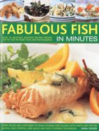 Portada de Fabulous Fish in Minutes: Over 70 Delicious Seafood Recipes Shown Step by Step in More Than 300 Photographs, from Soups and Appetizers to Main C