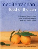 Portada de Mediterranean: Food of the Sun: A Culinary Tour of Sun-Drenched Shores with Over 350 Evocative Dishes from Southern Europe