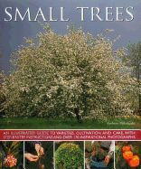 Portada de Small Trees: An Illustrated Guide to Varieties, Cultivation and Care, with Step-By-Step Instructions and Over 170 Inspirational Pho