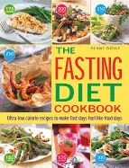 Portada de The Fasting Diet Cookbook: Ultra-Low Calorie Recipes to Make Fast Days Feel Like Food Days