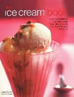 Portada de The Ice Cream Book: Over 150 Irresistible Ice Cream Treats from Classic Vanilla to Elegant Bombes & Terrines