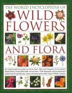 Portada de The World Encyclopedia of Wild Flowers & Flora: An Expert Reference and Identification Guide to Over 1730 Wild Flowers and Plants from Every Continent