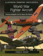 Portada de World War Fighter Aircraft (Illustrated Transport Encyclopedia): Featuring Photographs from the Imperial War Museum