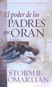 Portada de Poder de Los Padres Que Oran, El: Power of a Praying Parent, the