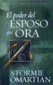 Portada de Poder del Esposo Que Ora, El: Power of a Praying Husband, the