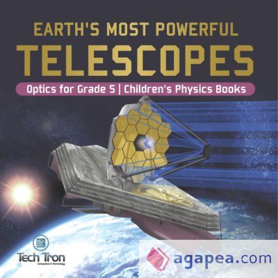 EARTH'S MOST POWERFUL TELESCOPES OPTICS FOR GRADE 5 CHILDREN'S PHYSICS ...