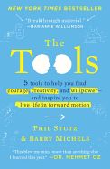 Portada de The Tools: 5 Tools to Help You Find Courage, Creativity, and Willpower--And Inspire You to Live Life in Forward Motion