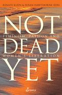 Portada de Not Dead Yet: Feminism, Passion and Women's Liberation