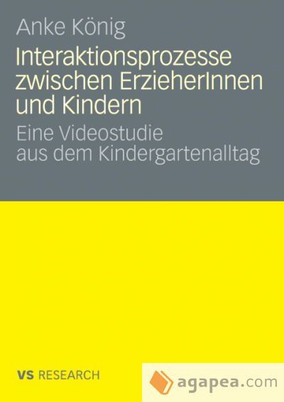 Interaktionsprozesse zwischen ErzieherInnen und Kindern