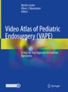 Video Atlas Of Pediatric Endosurgery (vape)