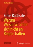 Portada de Freie Radikale - Warum Wissenschaftler sich nicht an Regeln halten